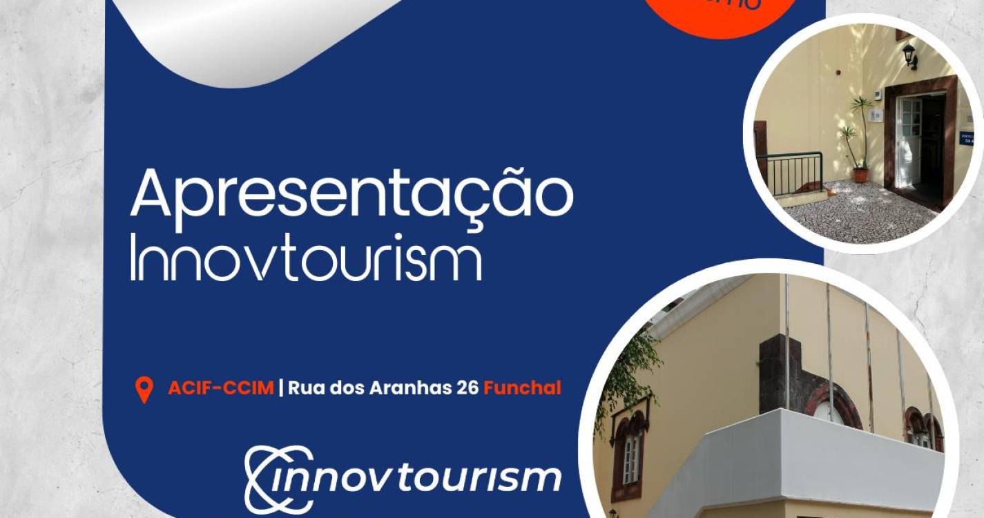 Polo de inovação digital ‘INNOVTOURISM’ apresentado amanhã na ACIF